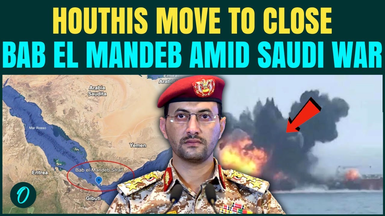 Bab el Mandeb CLOSED BREAKING: Houthis Warn After Saudi Strikes,Oil To $200 Amid Iran Hormuz Closure