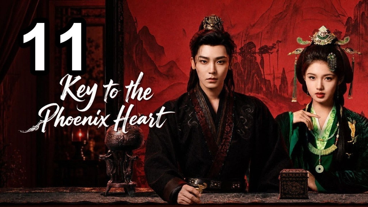 Key To The Phoenix Heart - Episode 11 English Sub | Asian Series EN SUB