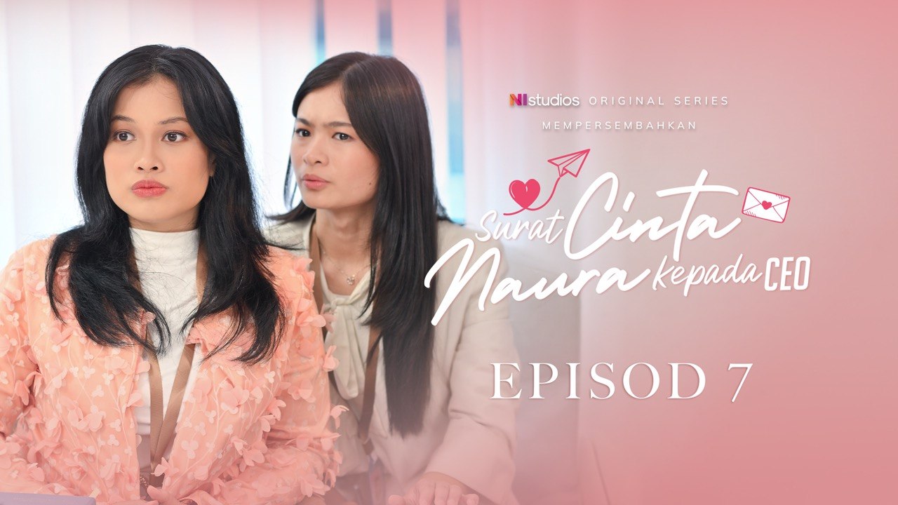 [EP7] Surat Cinta Naura Kepada CEO
