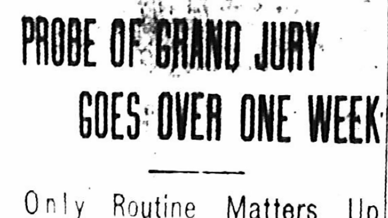 1Friday, 6th June 1913 Probe of Grand Jury Goes...