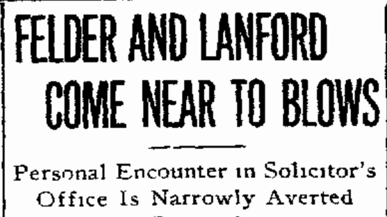 Friday, 6th June 1913 Felder and Lanford Come Near to Blows