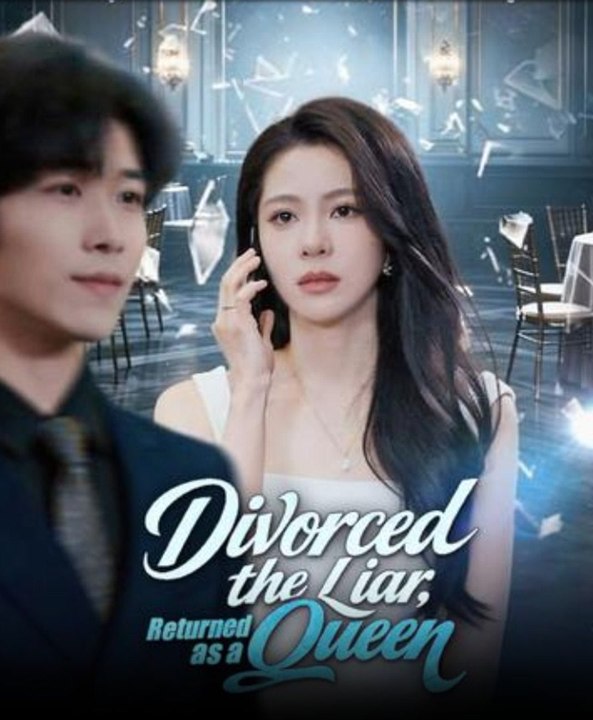 Divorced the Liar Returned as a Queen- Full Drama Movie English Sub