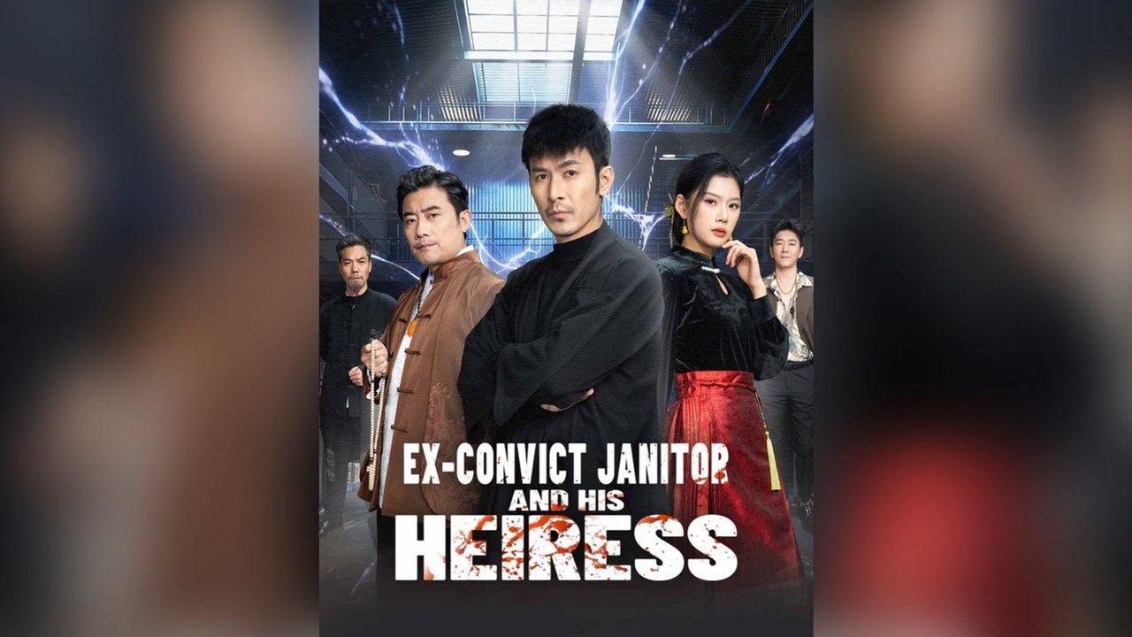 Ex-convict Janitor And His Heiress (Dubbed) Full Chinese Drama