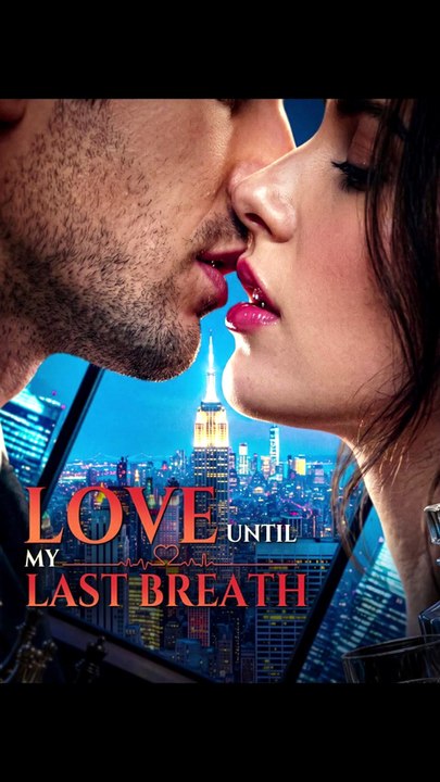 LOVE UNTIL MY LAST BREATH#DRAMA US-FULL ENGLISH SUB