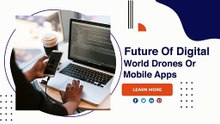 Future Of Digital World Drones or Mobile Apps