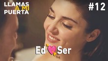 Ed 💗 Ser #12 - Llamas a Mi Puerta