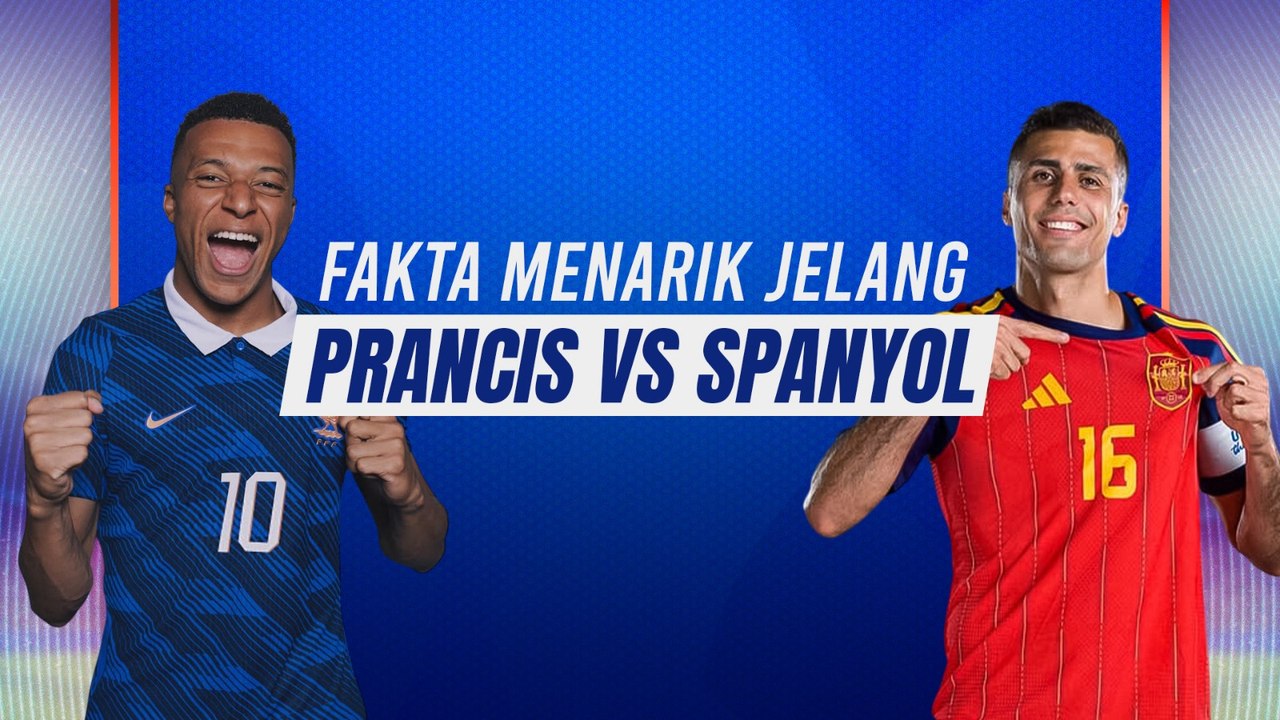 Fakta-fakta Menarik Jelang Prancis Vs Spanyol