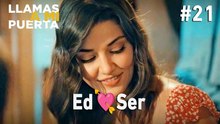 Ed 💗 Ser #21 - Llamas a Mi Puerta