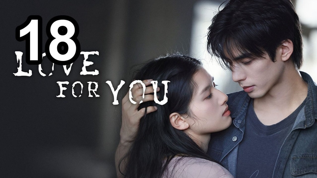 Love For You (2026) - Episode 18 English Sub | Asian Series EN SUB