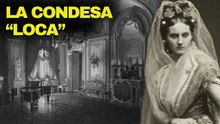 La fascinante historia de la condesa loca