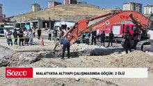 Malatya'da altyapı çalışmasında göçük: 2 ölü