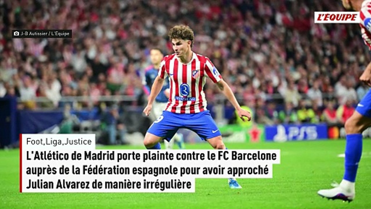 L'Atlético de Madrid porte plainte contre le FC Barcelone auprès de la Fédération espagnole pour avoir approché Julian Alvarez de manière irrégulière - Foot - Transferts