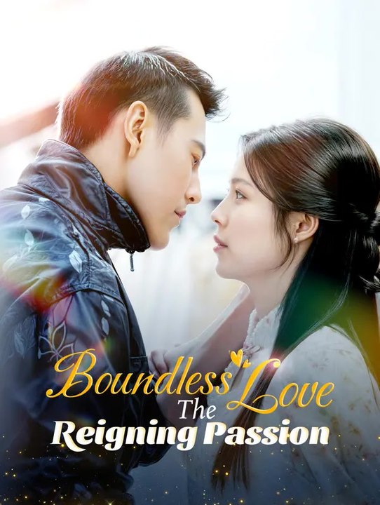 Boundless Love: The Reigning Passion | Komplette Serie | Short Drama Deutsch