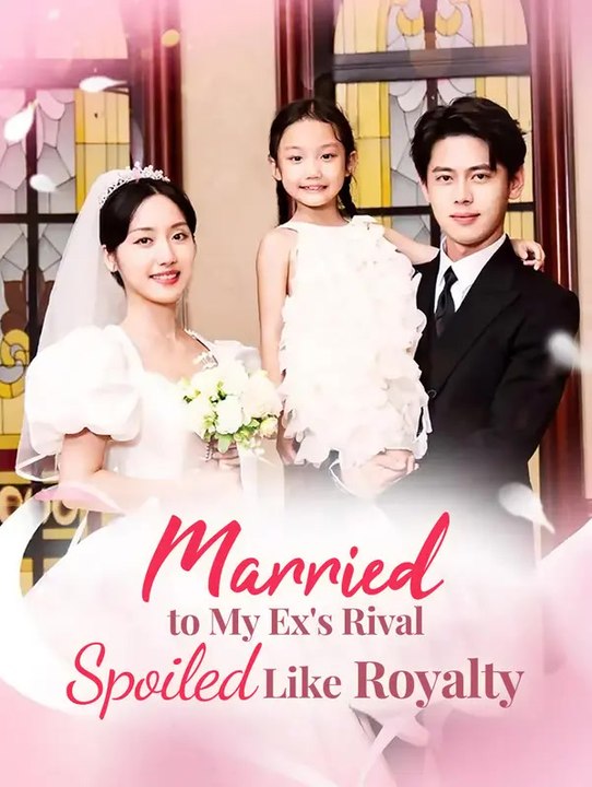 Married to My Ex's Rival,  Spoiled Like Royalty | Komplette Serie | Short Drama Deutsch