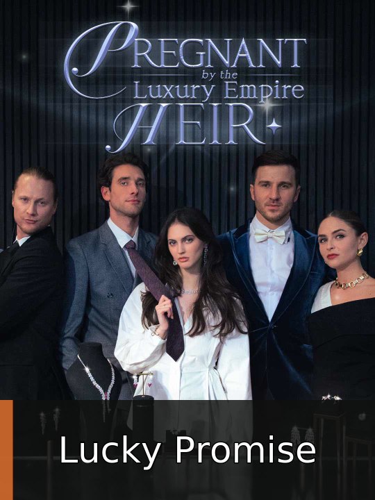 Pregnant By The Luxury Empire Heir | Lucky Promise