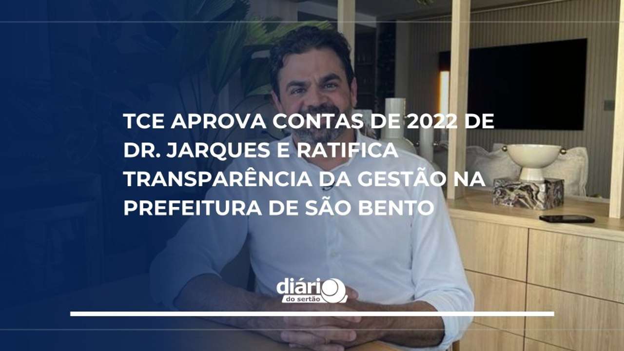 TCE aprova contas de 2022 de Dr. Jarques e ratifica transparência da gestão na prefeitura de São Bento