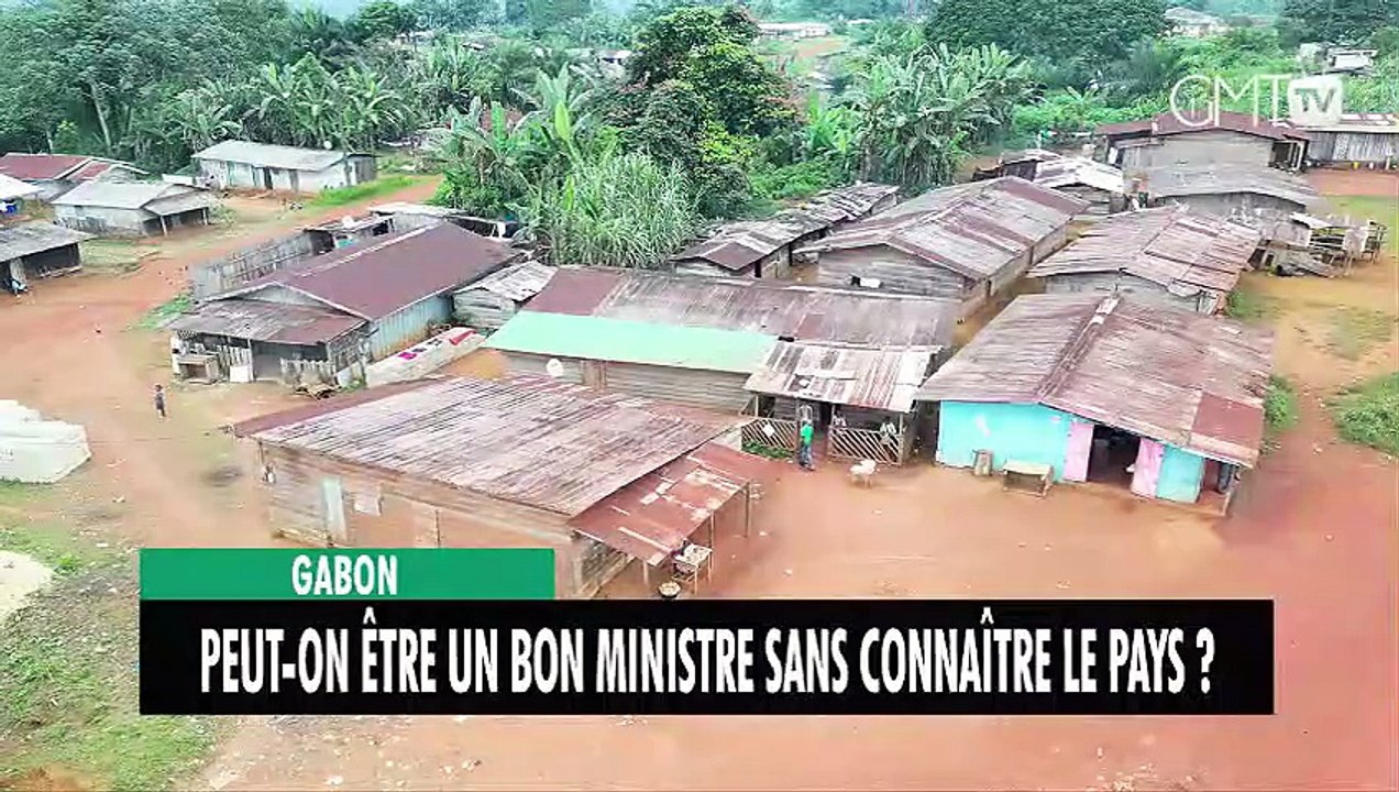 [#Reportage] Gabon : peut-on être un bon ministre sans connaître le pays ?