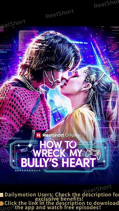 🤫[Free to Watch] How to Wreck My Bully's Heart - 🔍The Biggest Plot Twist! No Cut HD | Dailymotion #ReelShort