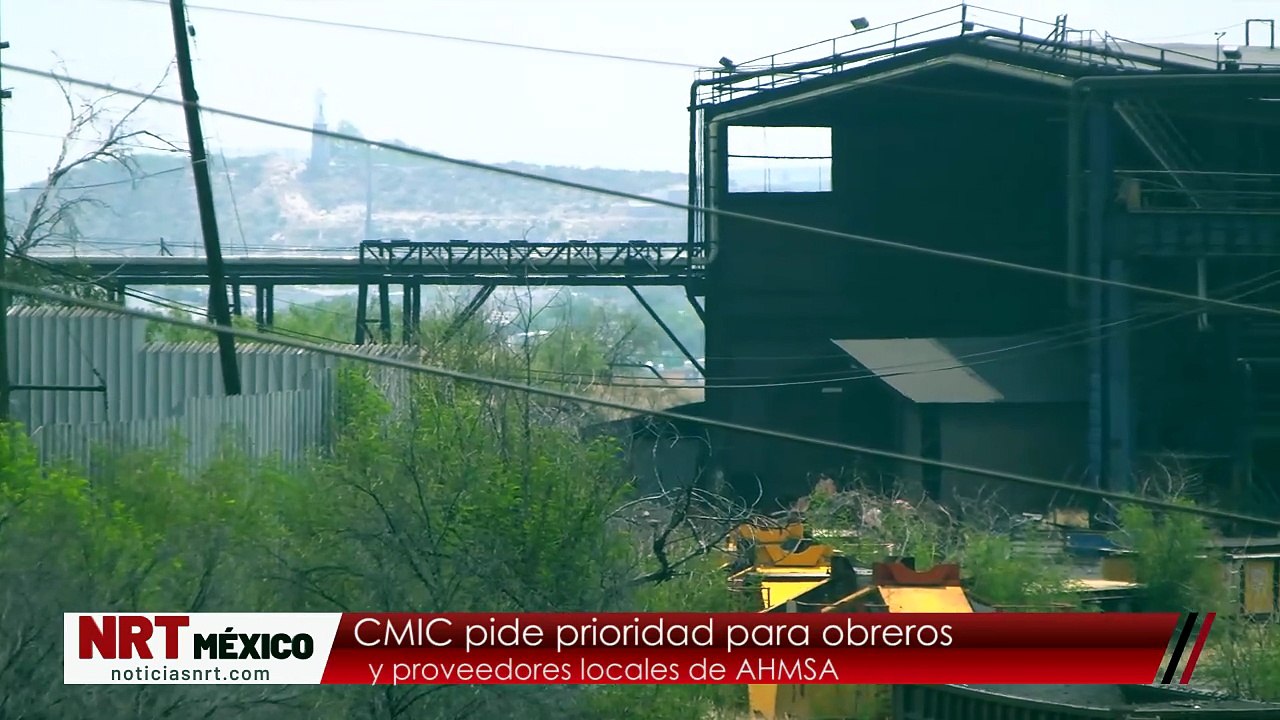 CMIC pide prioridad para obrerosy proveedores locales de AHMSA