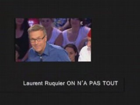 ON N’A PAS TOUT DIT LAURENT RUQUIER la derniere