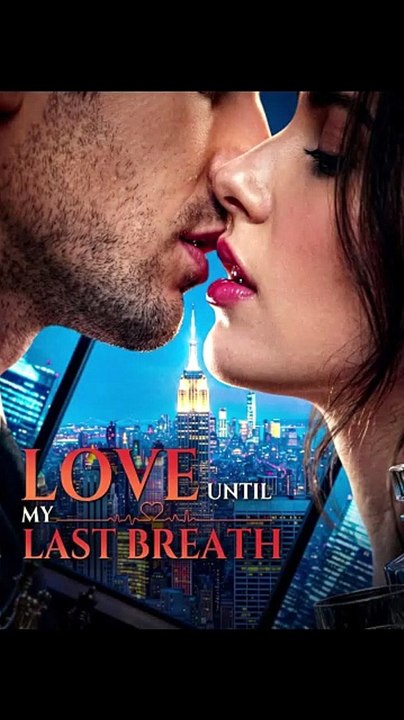 LOVE UNTIL MY LAST BREATH#DRAMA US-FULL ENGLISH SUB [Full Movie]