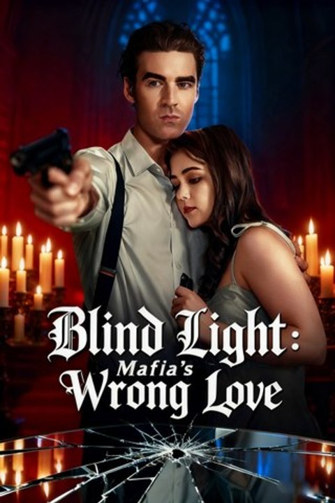 Blind Light: Mafia’s Wrong Love | Full Series | Short Drama English