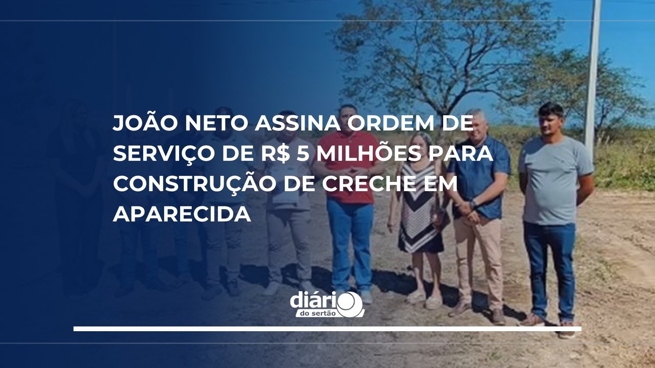 João Neto assina ordem de serviço de R$ 5 milhões para construção de creche em Aparecida