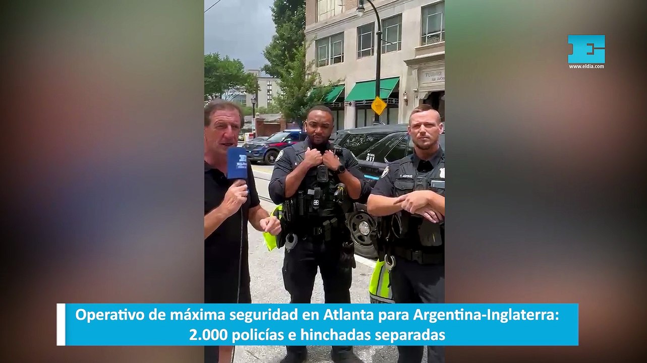 Operativo de máxima seguridad en Atlanta para Argentina-Inglaterra 2.000 policías e hinchadas separadas