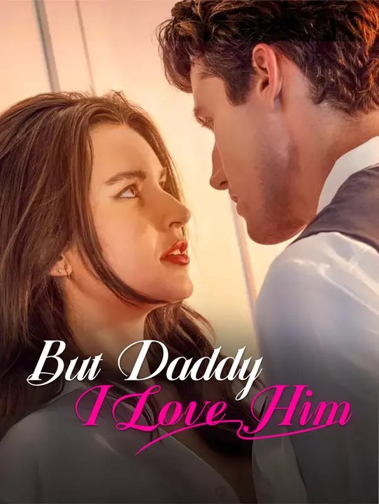 But Daddy I Love Him | Komplette Serie | Short Drama Deutsch