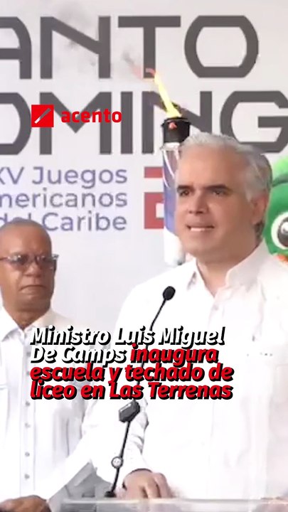 Ministro Luis Miguel De Camps inaugura escuela y techado de liceo en Las Terrenas