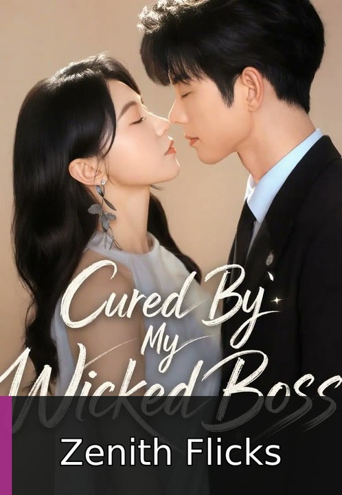Cured by My Wicked Boss Drama engsub fullepisode Zenith Flicks