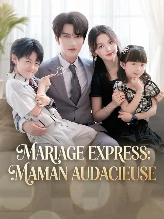 MARIAGE EXPRESS: MAMAN AUDACIEUSE | Série Complète | Short Drama Français
