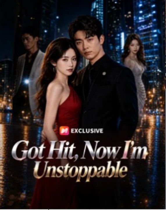 Got Hit Now I'm Unstoppable- Full Drama Movie English Sub