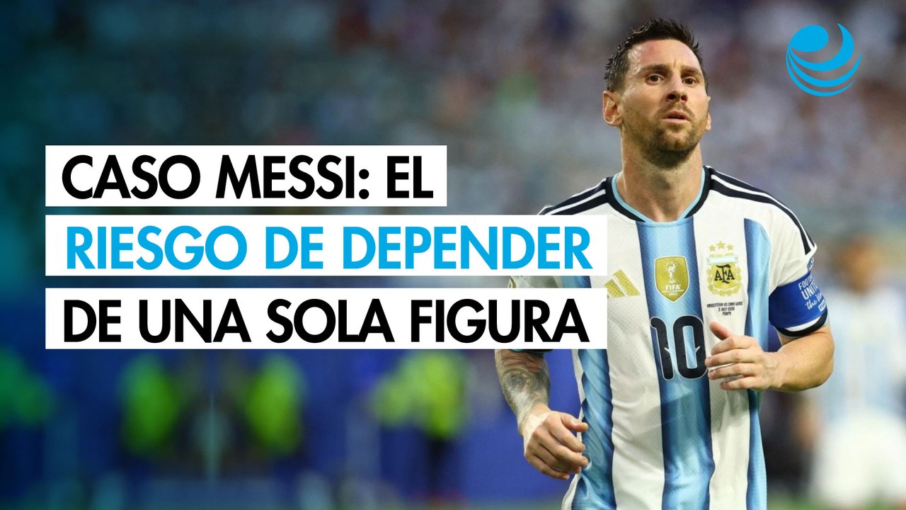 Caso Messi: ¿Por qué no es bueno que los resultados dependan de una persona?
