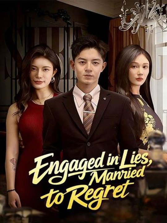 Engaged in Lies, Married to Regret- Chinese Drama - English Sub
