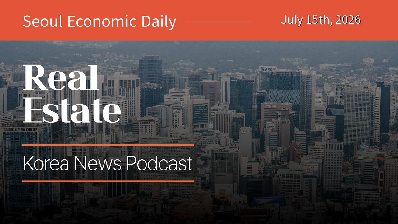 Korea Eyes a $3.6M Threshold for Ultra-High-Value Home Tax as Mortgage Rates Climb | July 15 2026