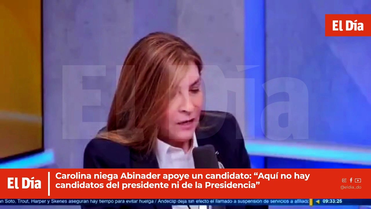 Carolina niega Abinader apoye un candidato: “Aquí no hay candidatos del presidente ni de la Presidencia”
