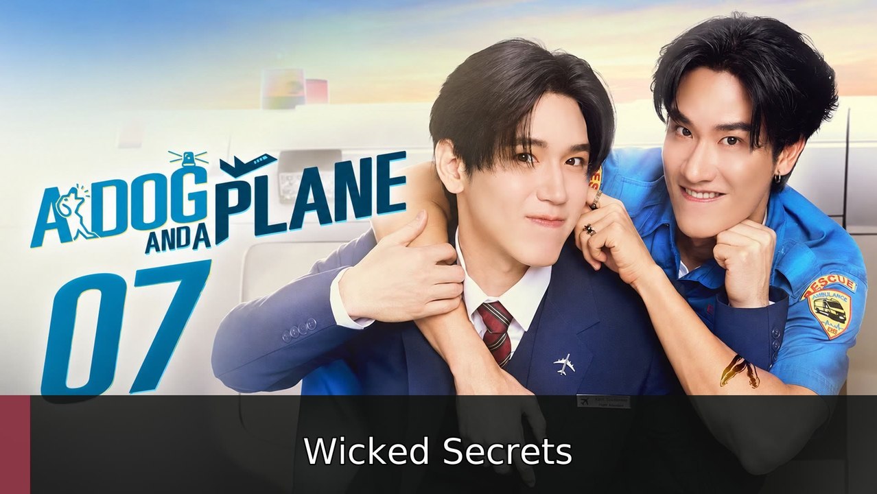 Ep.7 - A Dog and a Plane [ ENGSUB ] #englishsub #fullepisode🎥🍿🍿 | Wicked Secrets