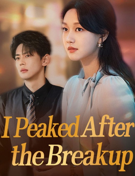 I Peaked After the Breakup(Dubbed) 2026 Full Movie