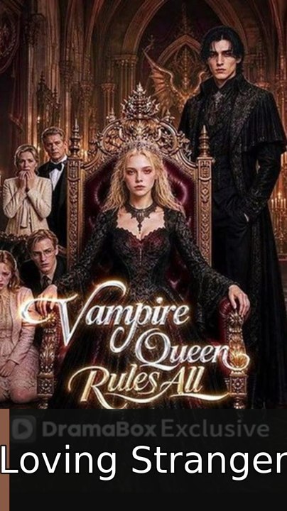 Vampire Queen Rules All #englishsubtitle #fullfilm⚡️🌟💎 | Loving Stranger