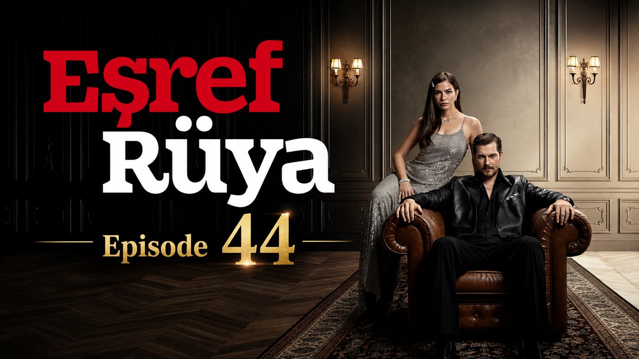 Esref Ruya - Episode 44