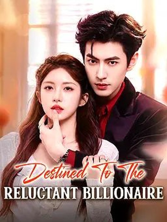 Destined to the Reluctant Billionaire - Full