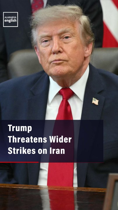 Trump Threatens Wider Strikes on Iran