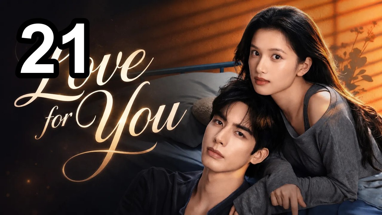 Love For You (2026) - Episode 21 English Sub | Asian Drama TV