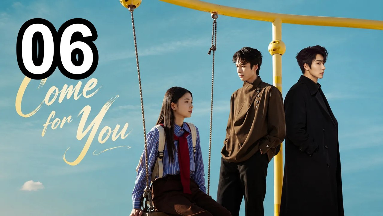 Come For You (2026) - Episode 6 English Sub | Asian Drama TV