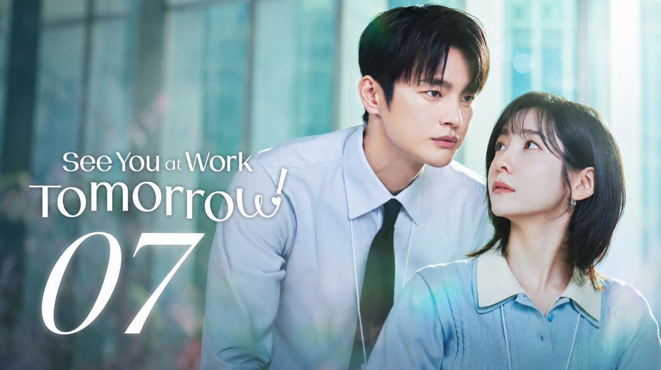 See You At Work Tomorrow Episode 7