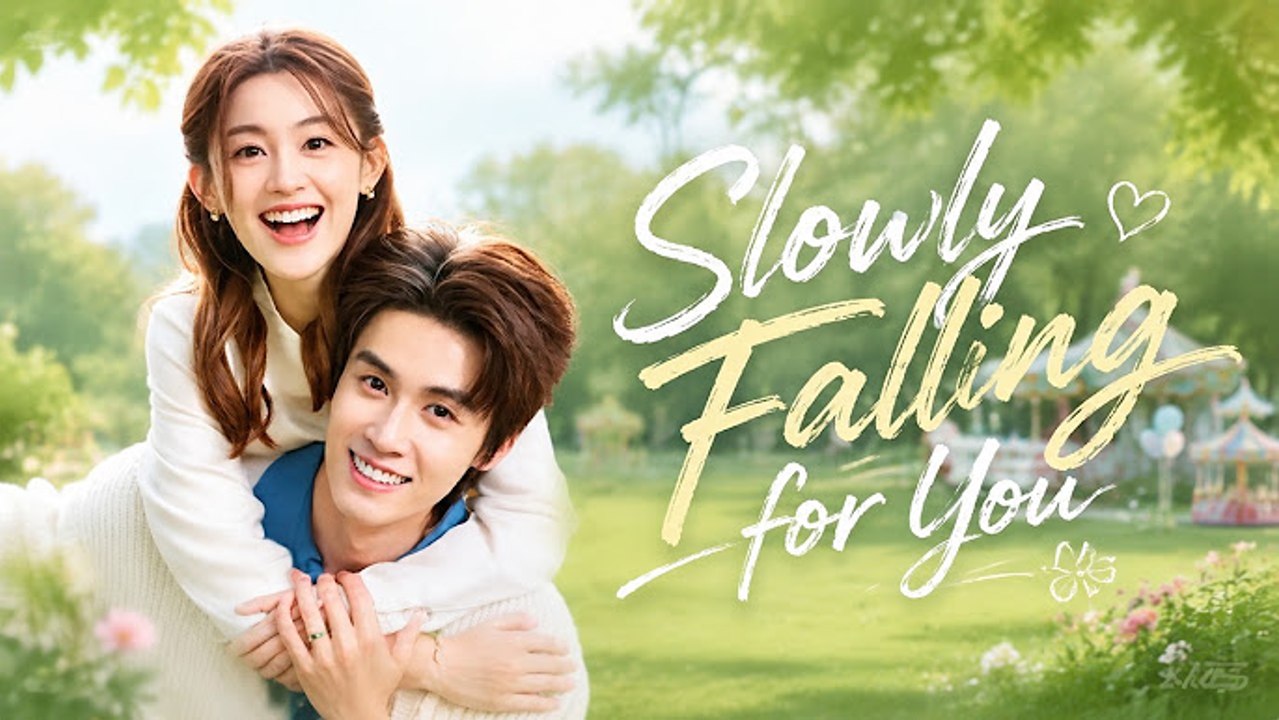 slowly falling for you chinese drama