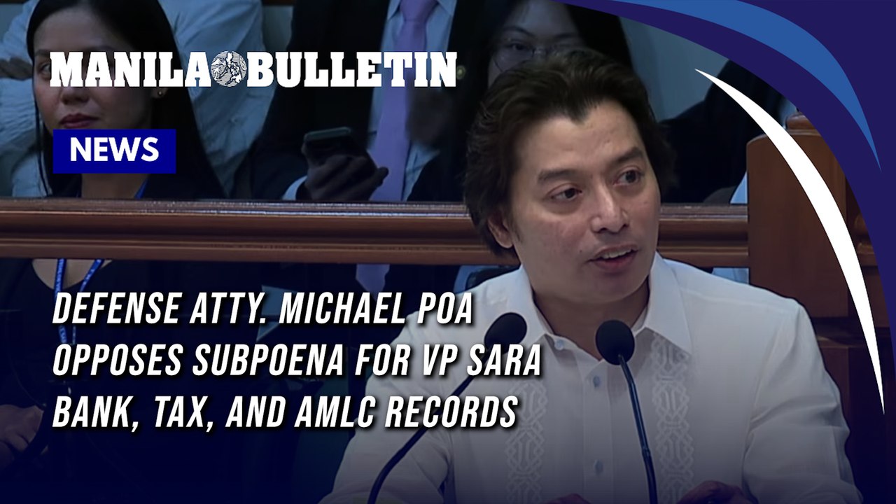 Defense Atty. Michael Poa opposes subpoena  for VP Sara bank, tax, and AMLC records