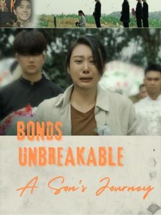 Bonds Unbreakable: A Son's Journey Full Epsiode