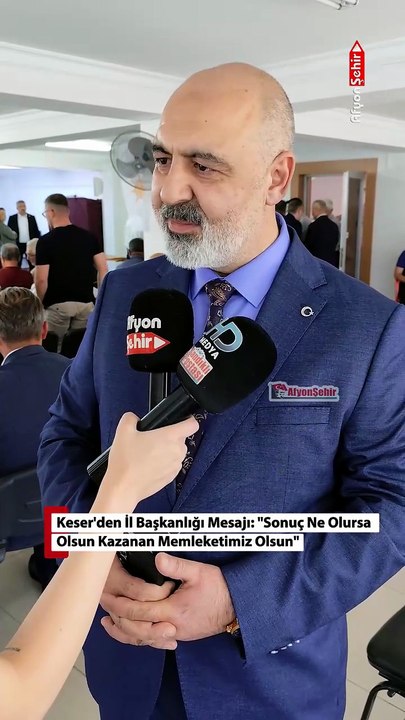 Keser'den İl Başkanlığı Mesajı: "Sonuç Ne Olursa Olsun Kazanan Memleketimiz Olsun"